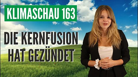 Die Kernfusion hat gezündet - Klimaschau 163