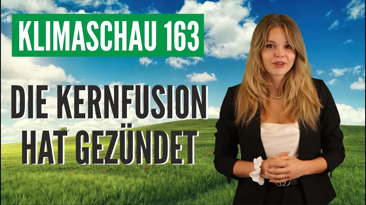 Die Kernfusion hat gezündet - Klimaschau 163