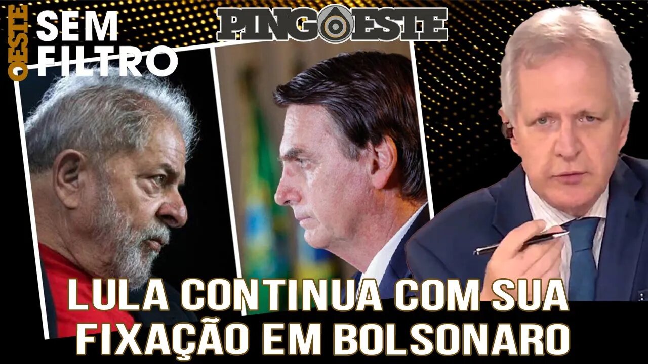 Lula não consegue esquecer Bolsonaro