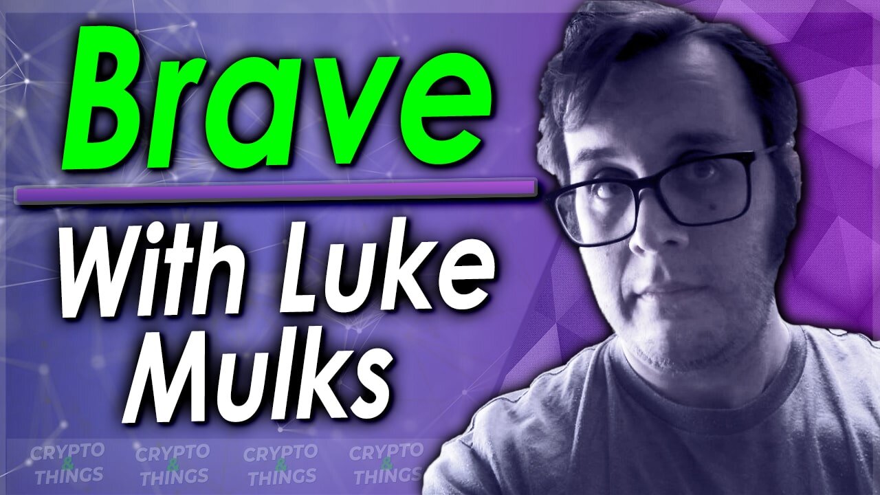 ▶️ The Future Of Brave Browser – With Luke Mulks | EP#419