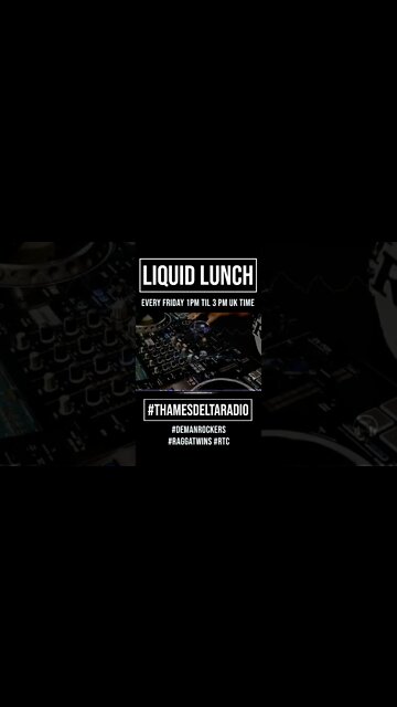 LIQUID LUNCH WEEKLY - THAMES DELTA RADIO