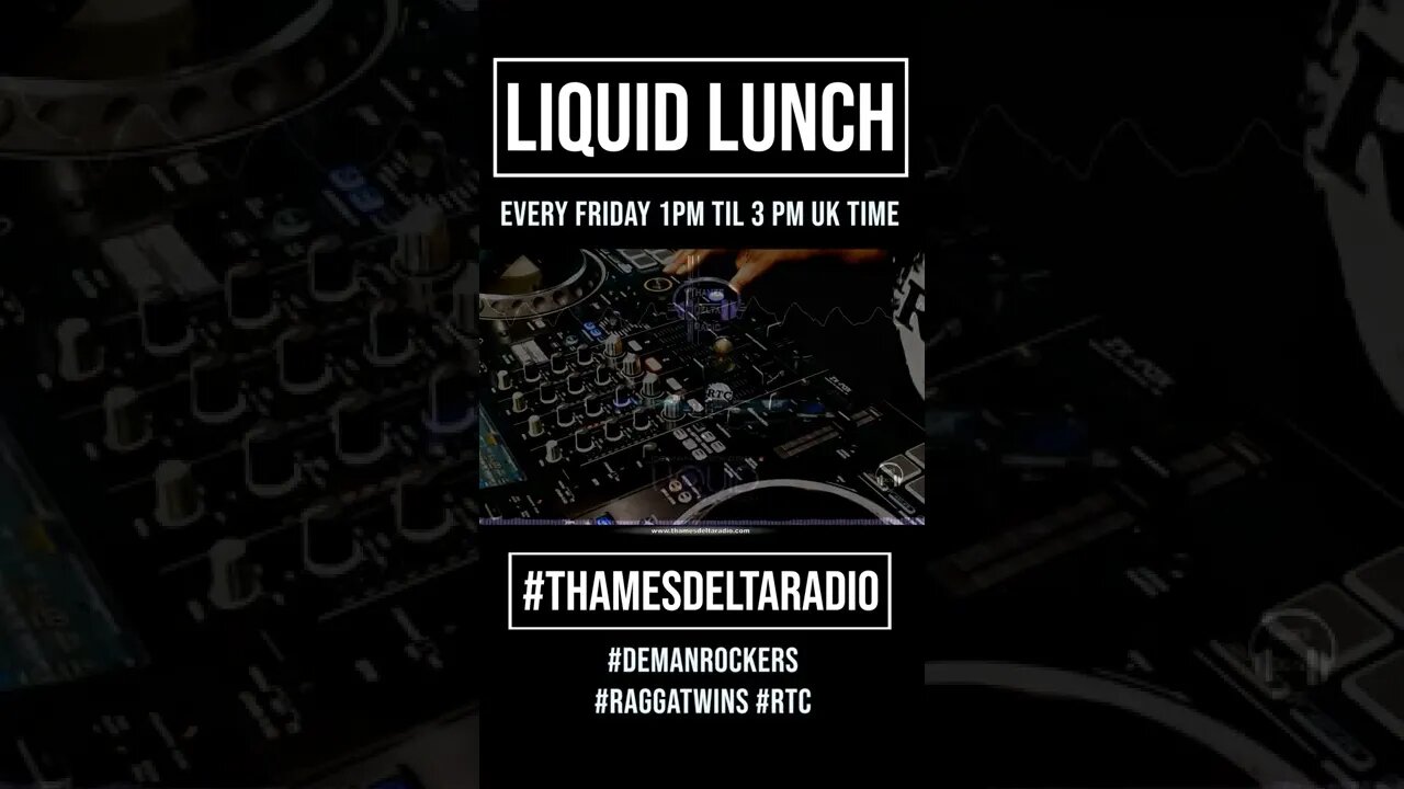 LIQUID LUNCH WEEKLY - THAMES DELTA RADIO