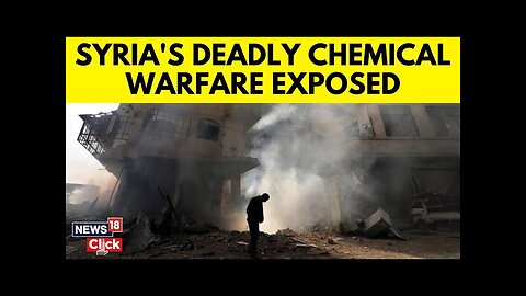 Syria War | ‘Death Was Everywhere’: Syria’s Chemical Weapon Victims Share Their Trauma | N18G