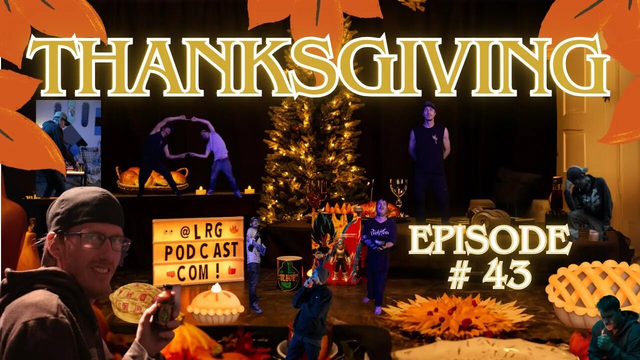 Thanksgiving Day Special - (LRG Podcast Episode # 43)