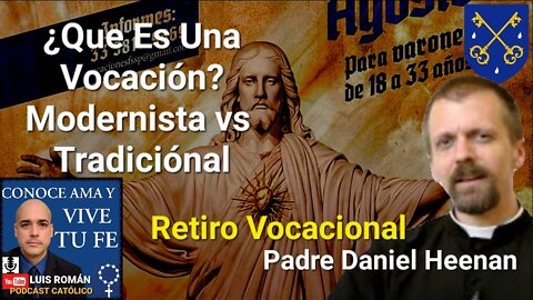 🗣 AVISO Retiro Vocacional / DISCERNIMIENTO Modernista vs Tradiciónal / Padre Heenan y Luis Roman