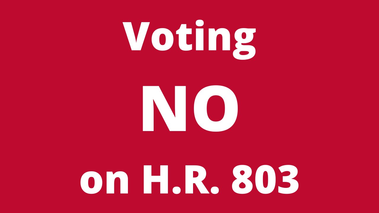 Voting 'NO' on H.R. 803