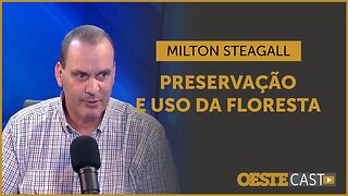 É possível usufruir da Amazônia e também preservá-la, diz Milton Steagall | #oc