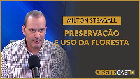 É possível usufruir da Amazônia e também preservá-la, diz Milton Steagall | #oc