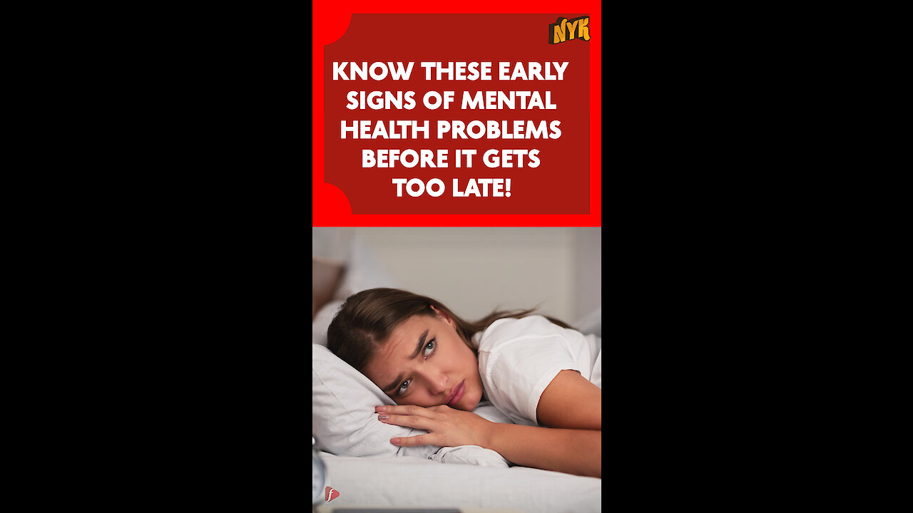 What Are The Early Signs Of Mental Health Problem? *