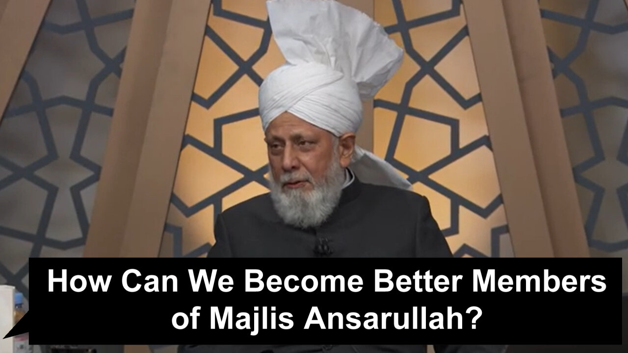 How Can We Become Better Members of Majlis Ansarullah?