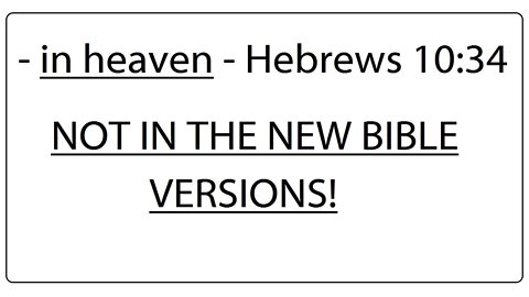 in heaven - Hebrews 10:34 - Not in New Bible Versions