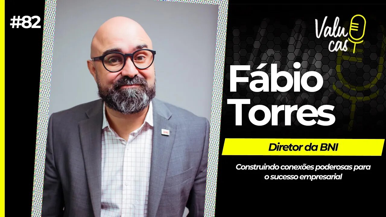 Tudo sobre Networking, Vendas e Gestão - Fábio Torres #082