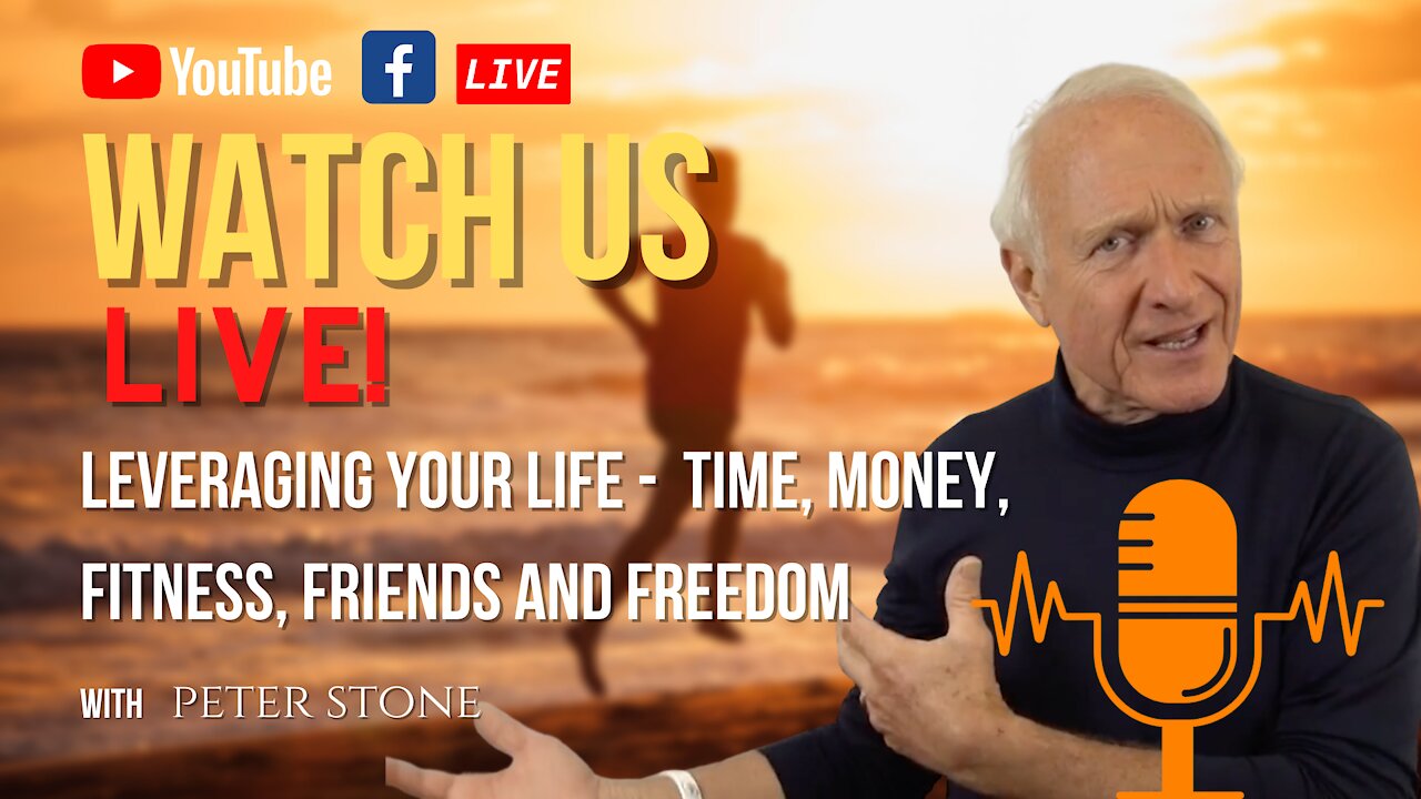 Leveraging your Life - Time, Money, Fitness, Friends and Freedom