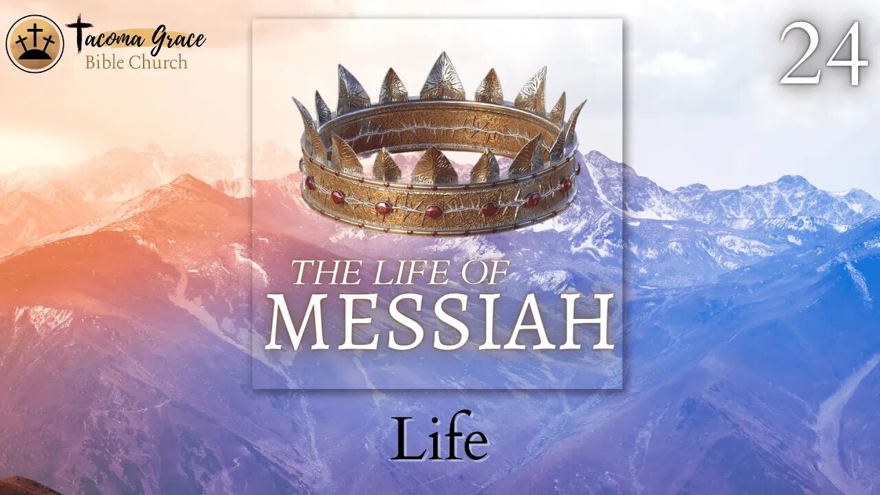 LOM 24 | Life of Messiah (Resurrection Sunday)