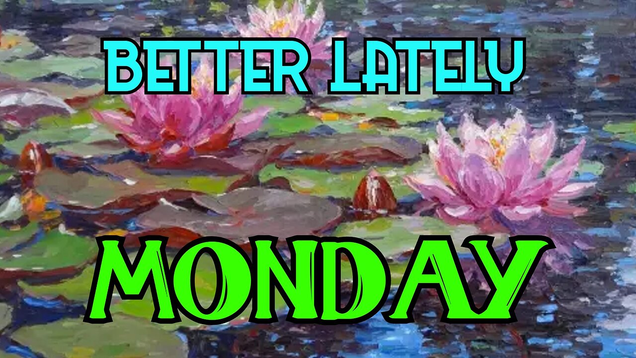 Better Lately - Monday