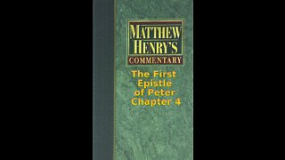 Matthew Henry's Commentary on the Whole Bible. Audio by Irv Risch. 1 Peter Chapter 4