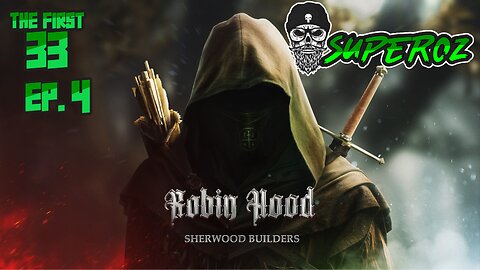 The First 33 Ep 4 Robin Hood Sherwood Builders