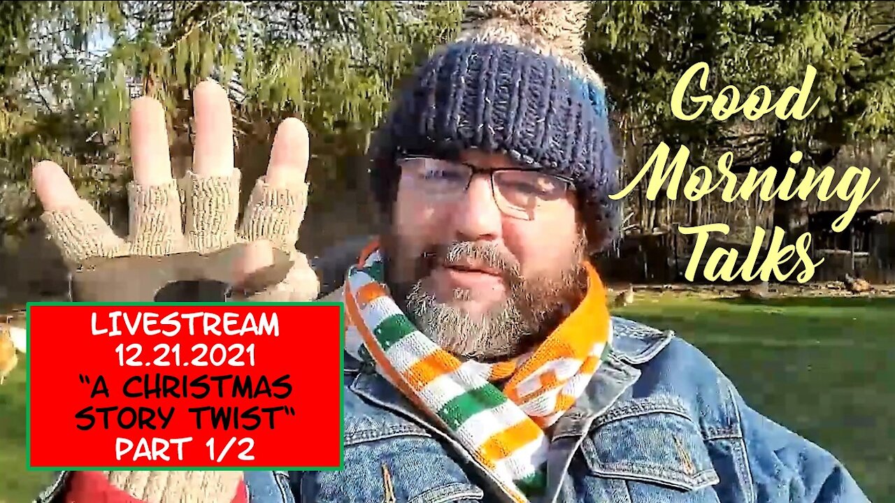 LIVESTREAM - Good Morning Talk on December 21st, 2021 - "A Christmas Story Twist" Part 1/2