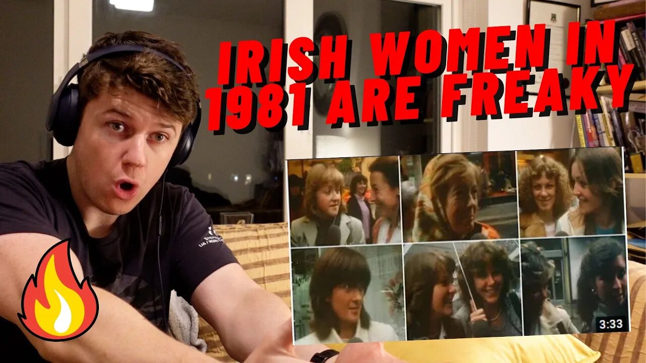 IRISH GUY REACTS WHAT DO WOMEN IN 1981 THINK OF IRISH MEN?