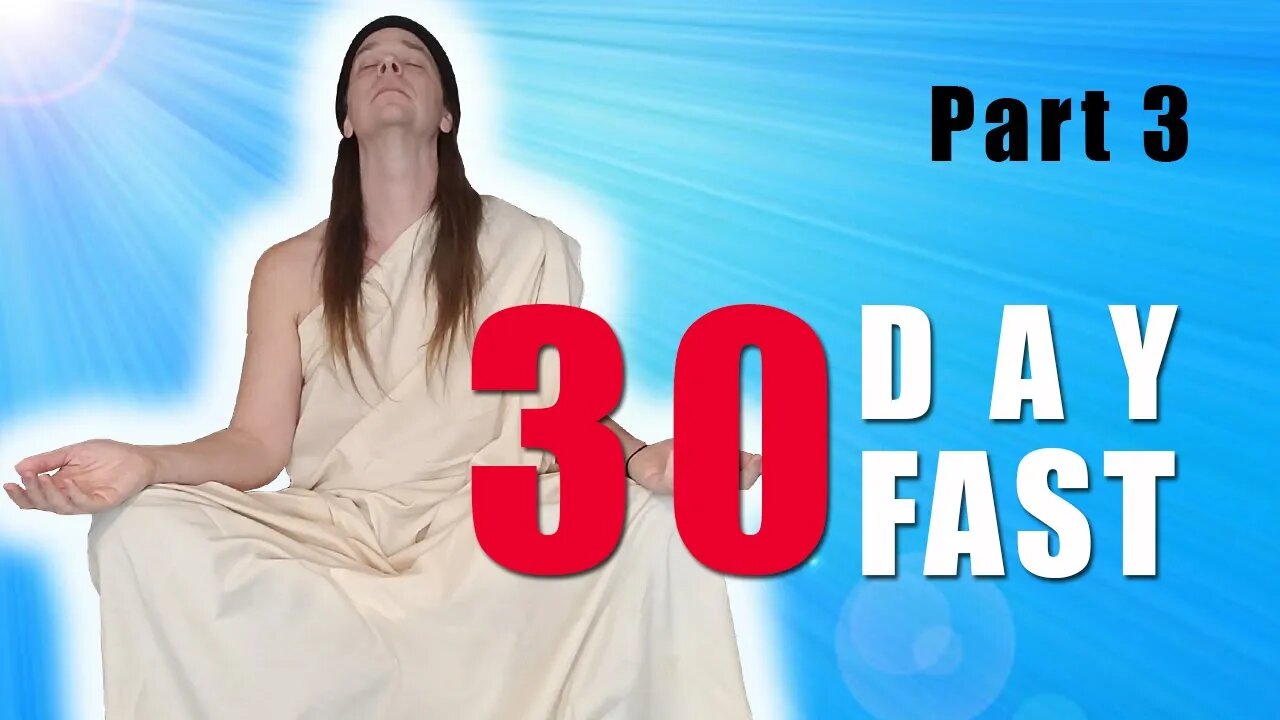 30 day fast part 3