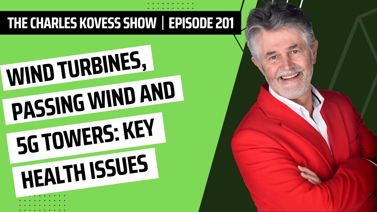 Ep #201. Wind turbines, passing wind and 5G towers: Key Health Issues