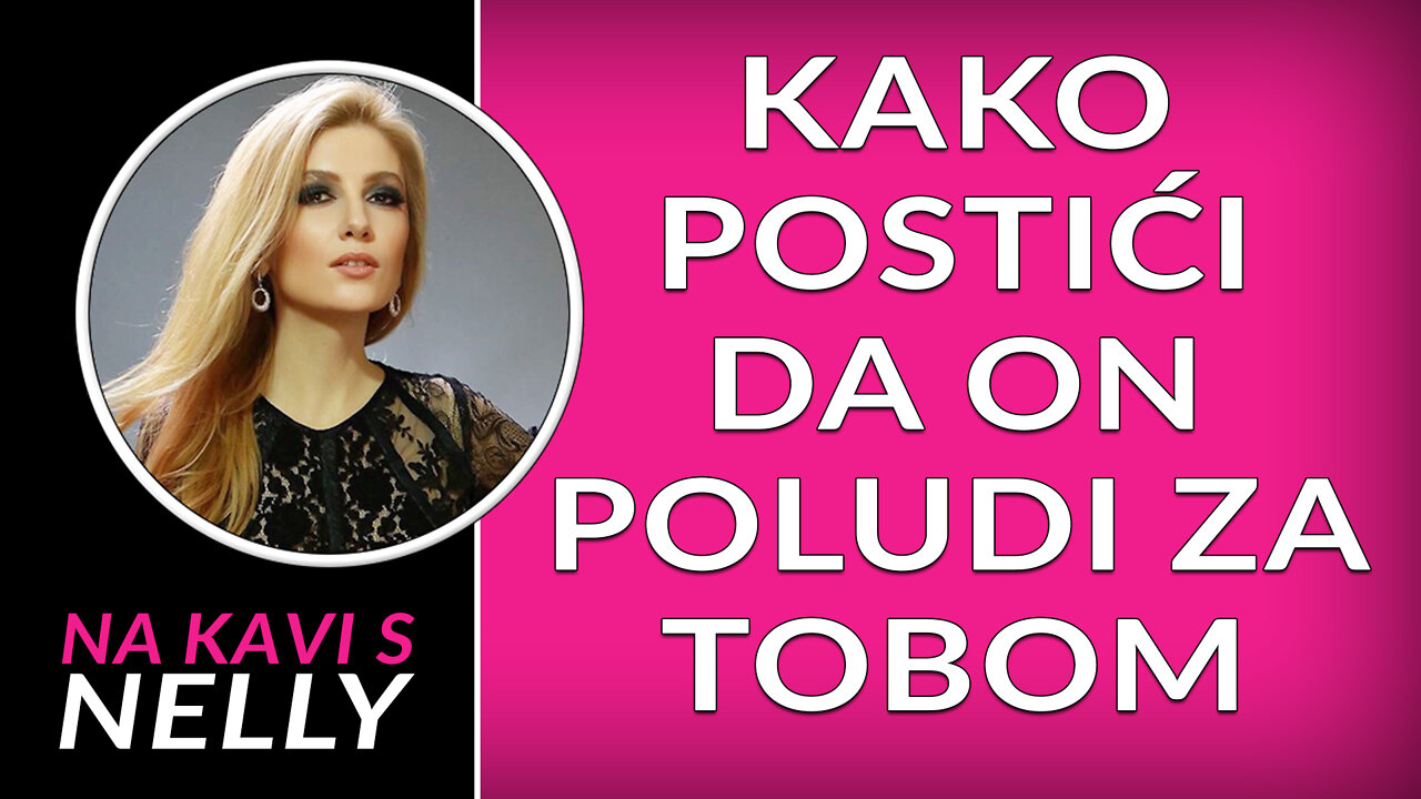 Kako postići da on poludi za tobom // Na kavi s Nelly //