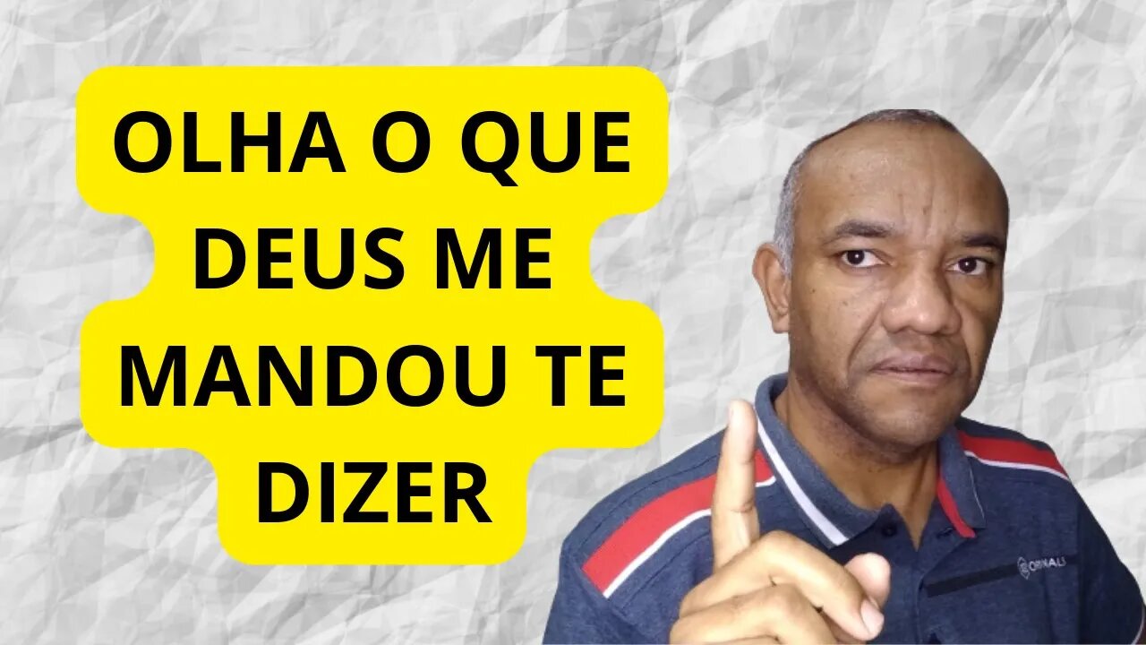 OLHA O QUE DEUS ME MANDOU TE DIZER...