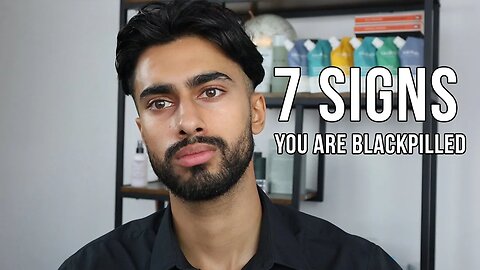 7 Signs You Are Blackpilled