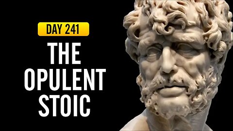 The Opulent Stoic - DAY 241 - The Daily Stoic 365 Day Devotional