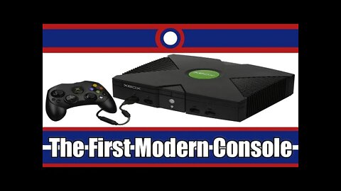 Why The Xbox Is The First Modern Console