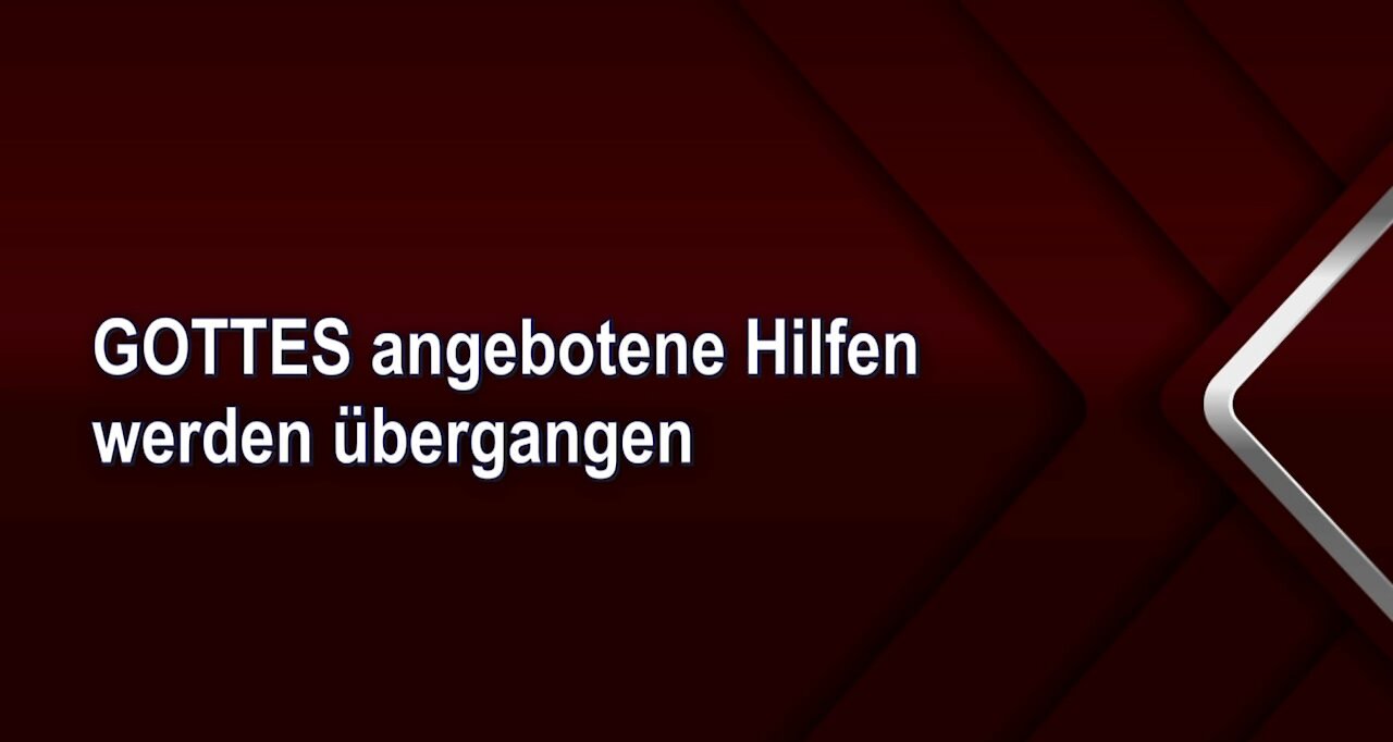 GOTTES angebotene Hilfen werden übergangen