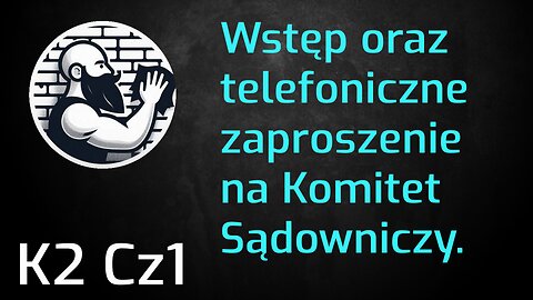 K2 Cz1. Wstęp oraz telefoniczne zaproszenie na Komitet Sądowniczy Świadków Jehowy.