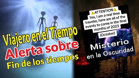 Viajero en el Tiempo Alerta sobre El Fin de los Tiempos