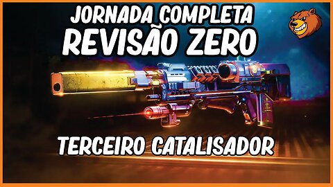 DESTINY 2 │ JORNADA COMPLETA TERCEIRO CATALISADOR REVISÃO ZERO