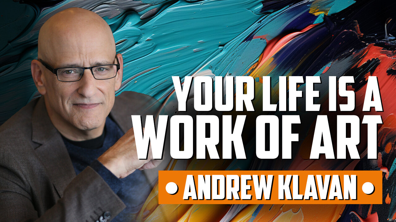 Your Life is a Work of Art (with Andrew Klavan)