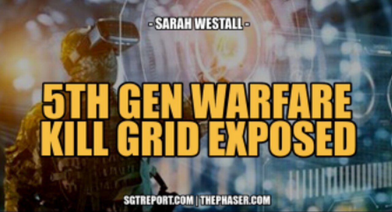 5TH GENERATION WARFARE KILL GRID & EVIL CABAL AGENDAS EXPOSED