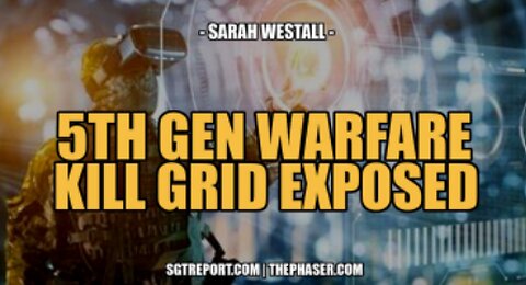 5TH GENERATION WARFARE KILL GRID & EVIL CABAL AGENDAS EXPOSED