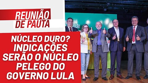 Indicações de Lula serão o núcleo pelego do governo - Reunião de Pauta nº 1.099 - 12/12/22