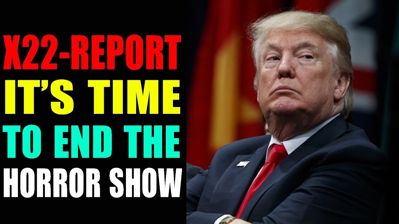 X22 Report- Ep.2774B- The Truth Has Been Right In Front Of Everyone,It’s Time To End The Horror Show