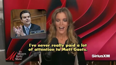 Megyn Kelly is now fully supporting Matt Gaetz