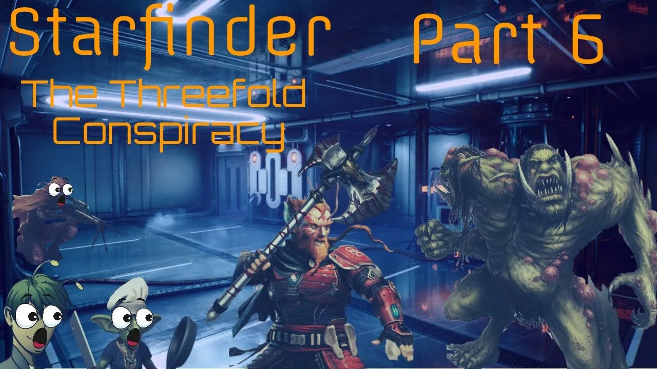 Starfinder: The Threefold Conspiracy Part 6