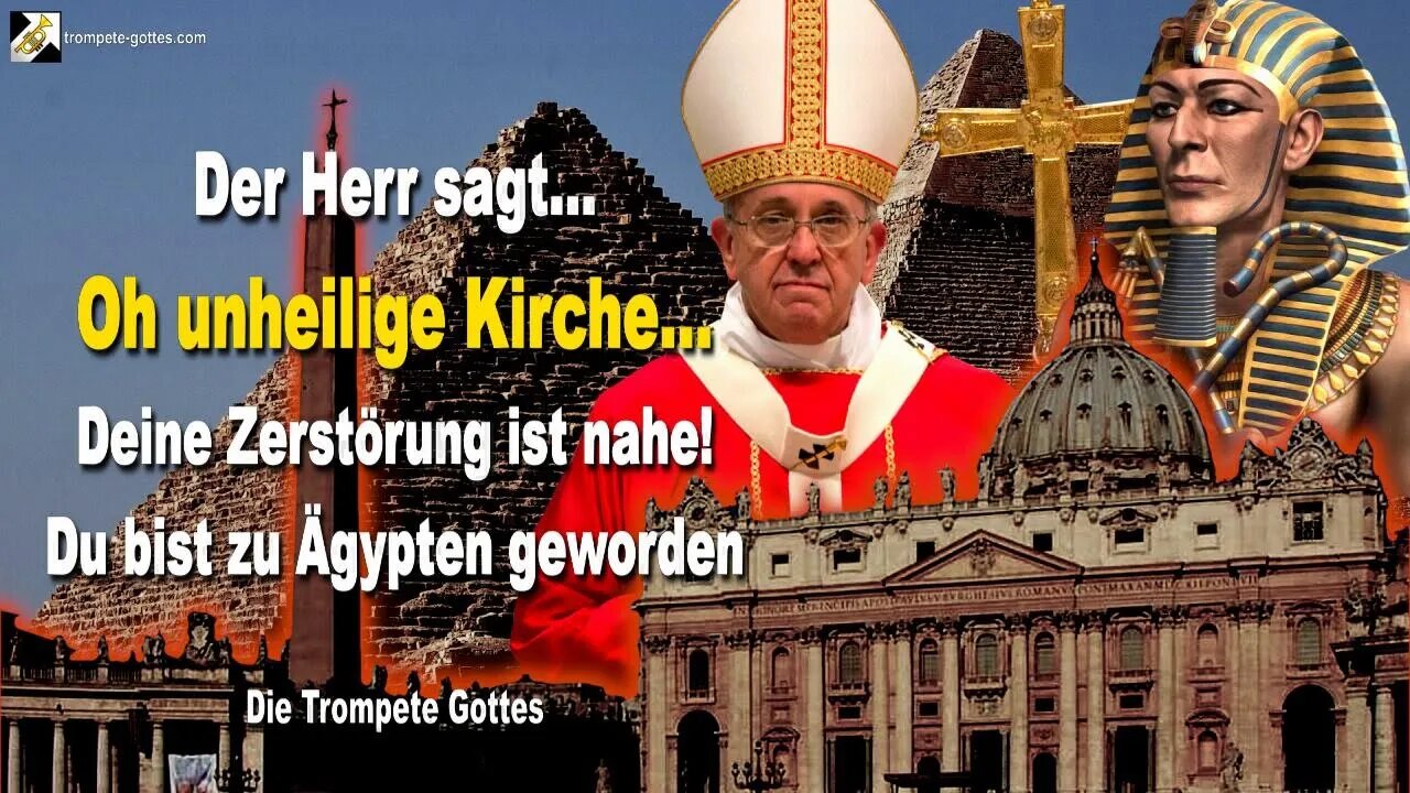 Oh unheilige Kirche, deine Zerstörung ist nahe! Du bist zu Ägypten geworden 🎺 Die Trompete Gottes