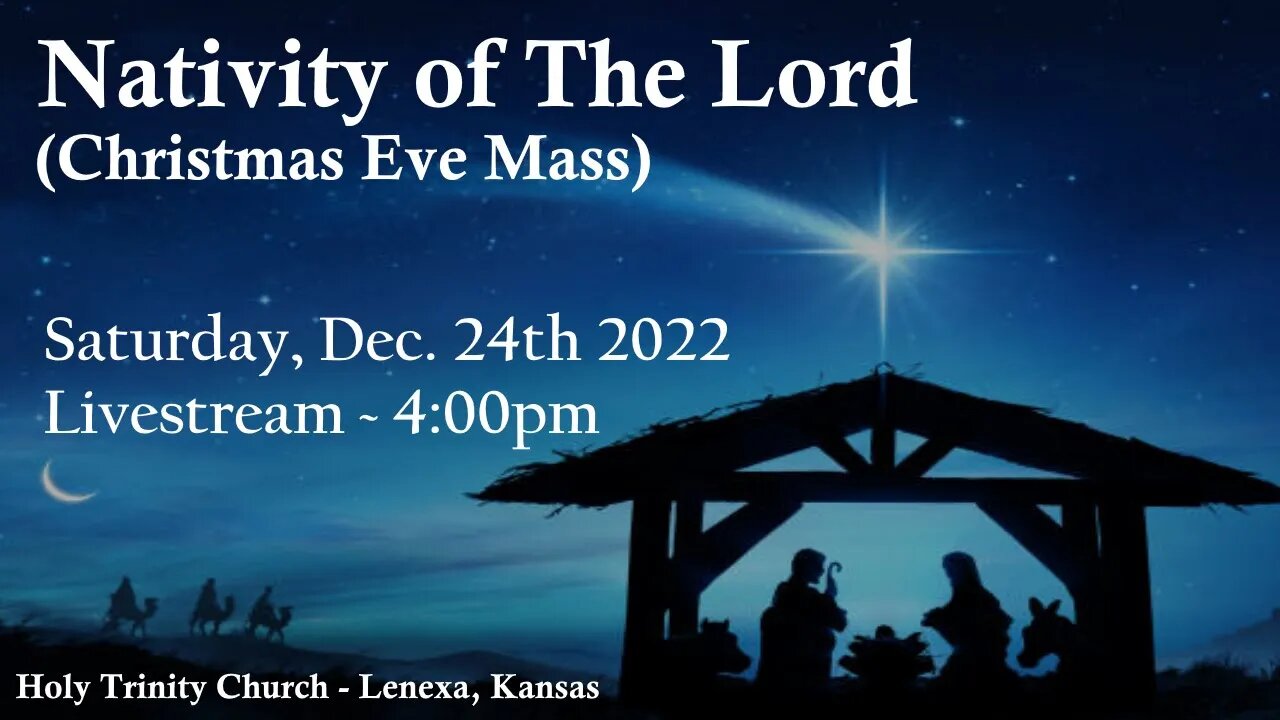 The Nativity of the Lord :: Saturday, Dec 24th 2022 4:00pm