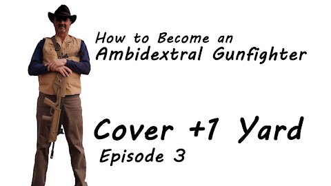 Episode 3 +1 Yard - How to Become an Ambidextral Gunfighter