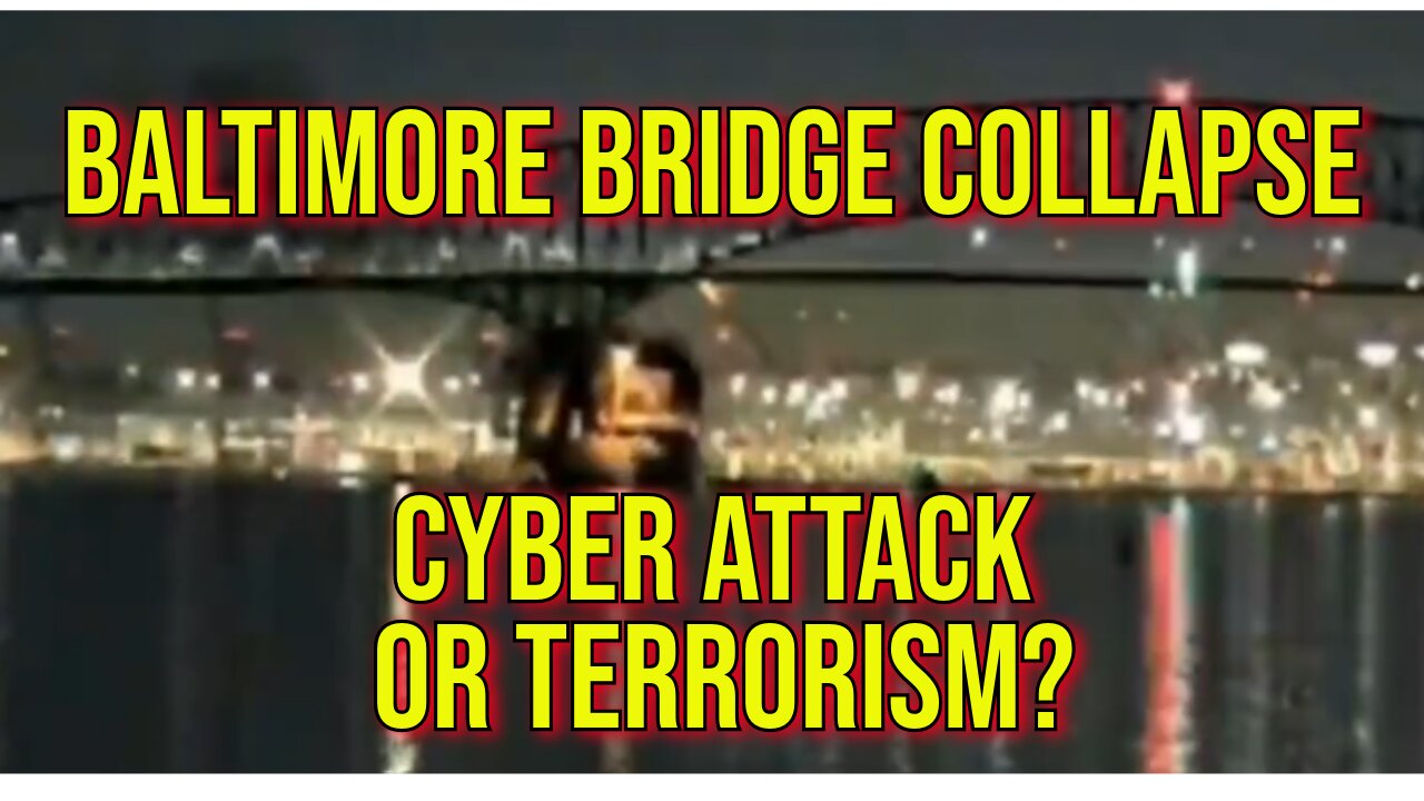 2024 Chaos: Baltimore Bridge Collapse - Terrorism or a Cyber Attack?