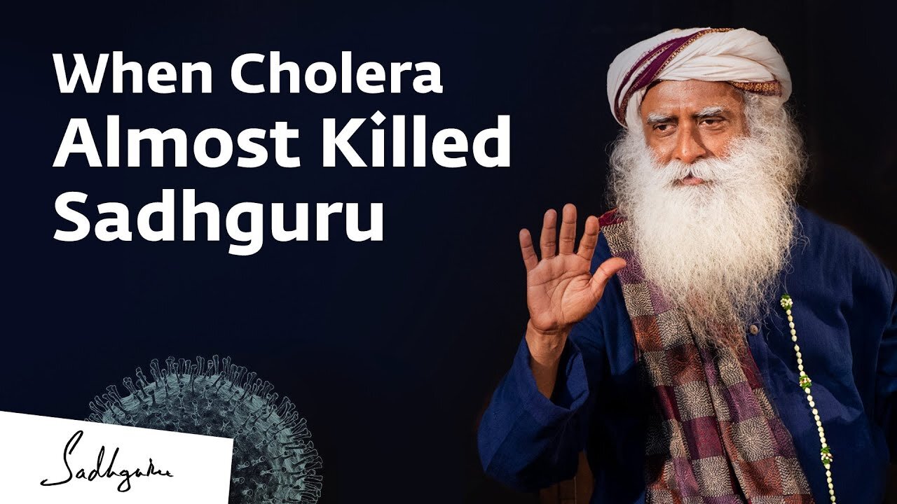 When Cholera Almost Killed Sadhguru