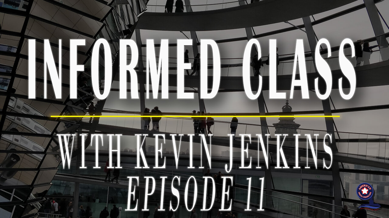 Informed Class Ep. 11