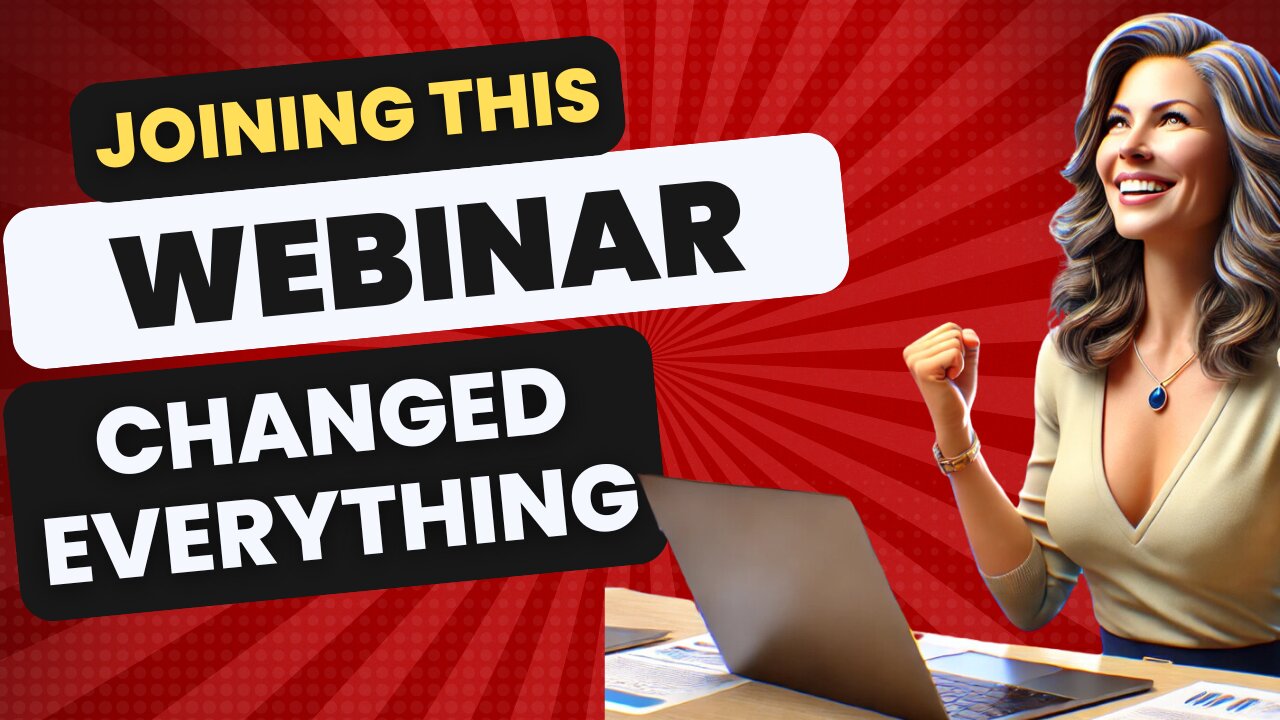 Joining The Webinar That Changed Everything