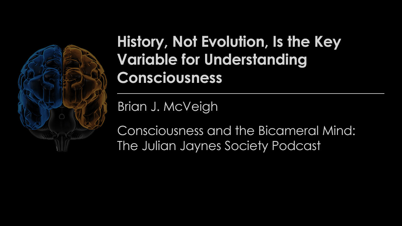 History, Not Evolution, Is the Key Variable for Understanding Consciousness