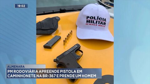 Almenara: PM Rodoviária apreende Pistola em Caminhonete na BR-367 e prende 1 Homem.